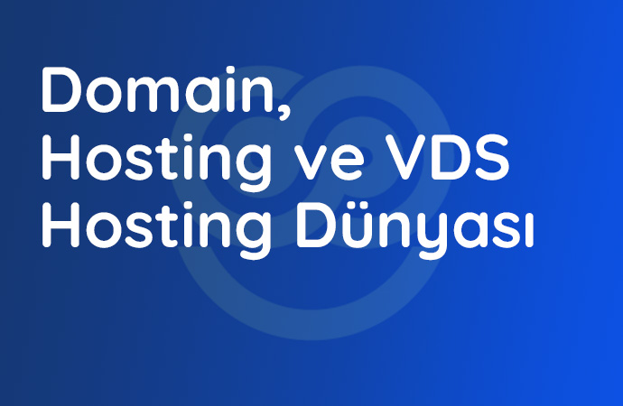 Domain, Hosting ve VDS Hosting Dünyası Kalitesiyle 3 Domain Hosting ve VDS